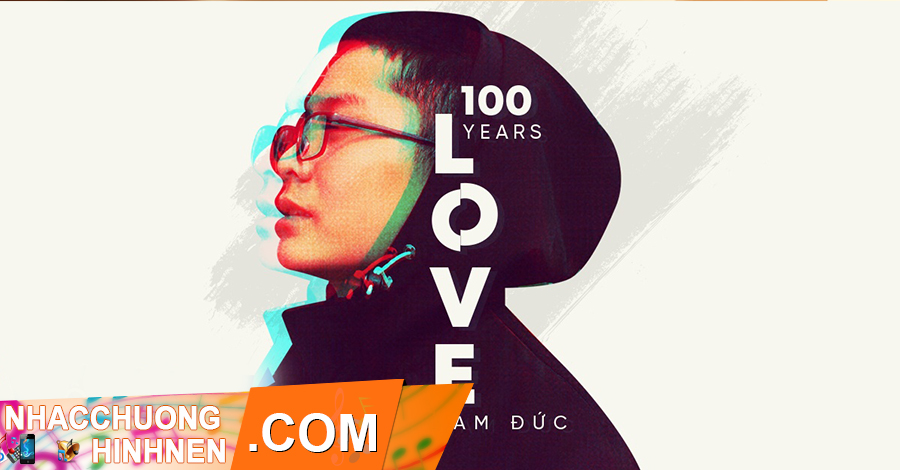 nhac chuong 100 years love nam duc