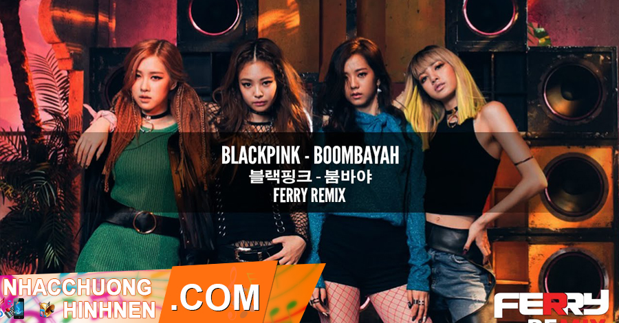 nhac chuong boombayah remix blackpink