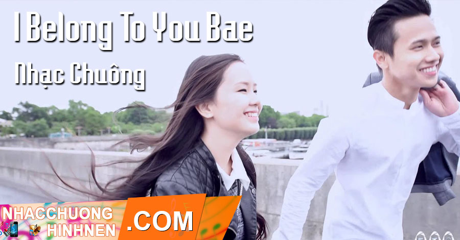 Nhạc Chuông I Belong To You Bae - HUI