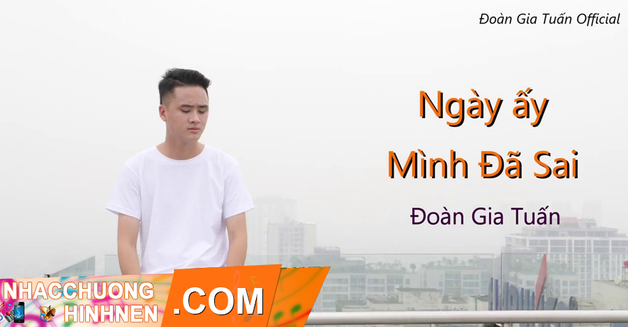 Nhac Chuong Ngay Ay Minh Da Sai - Doan Gia Tuan