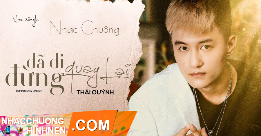 Nhạc Chuông Đã Đi Đừng Quay Lại Remix - Thái Quỳnh