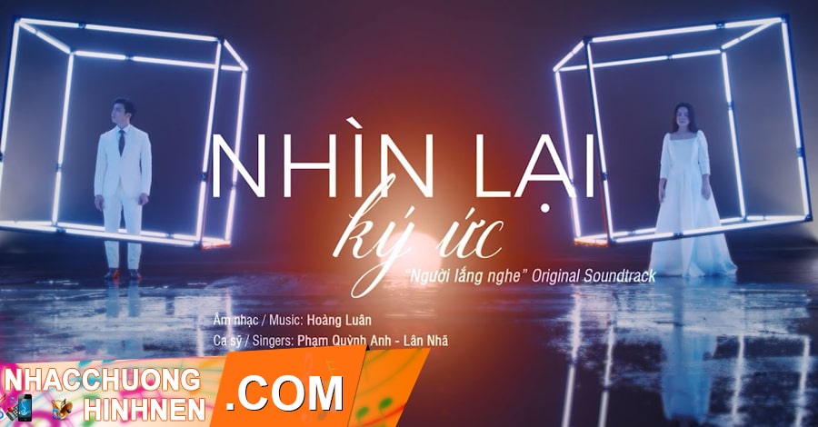Nhạc Chuông Nhìn Lại Ký Ức (OST Người Lắng Nghe) - Phạm Quỳnh Anh, Lân Nhã