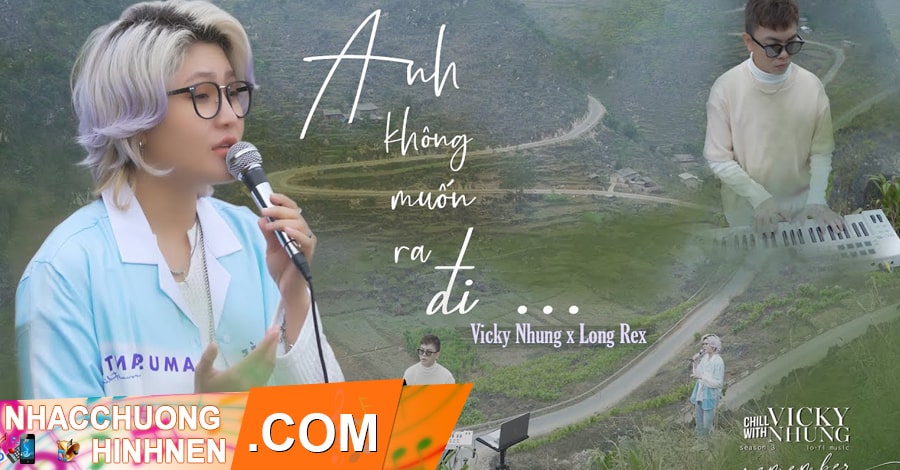 Nhạc Chuông Anh Không Muốn Ra Đi (Lofi Ver) - Vicky Nhung, Long Rex